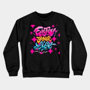 Enjoy your life Crewneck Sweatshirt